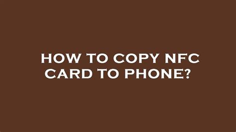 how to copy an nfc card|how to copy nfc tag phone.